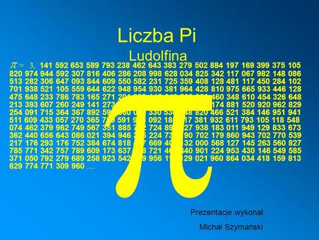 p Liczba Pi Ludolfina p ≈   3, …