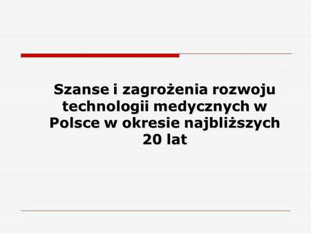 Projekt FORESIGHT System monitorowania i scenariusze rozwoju technologii medycznych w Polsce.