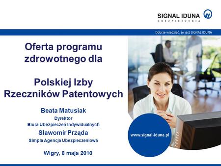 Oferta programu zdrowotnego dla Polskiej Izby Rzeczników Patentowych Beata Matusiak Dyrektor Biura Ubezpieczeń Indywidualnych Sławomir Prząda Simpla Agencja.