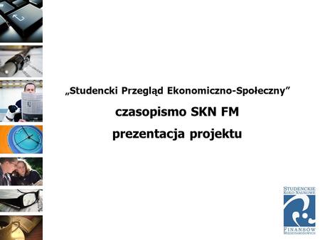 Studencki Przegląd Ekonomiczno-Społeczny czasopismo SKN FM prezentacja projektu.