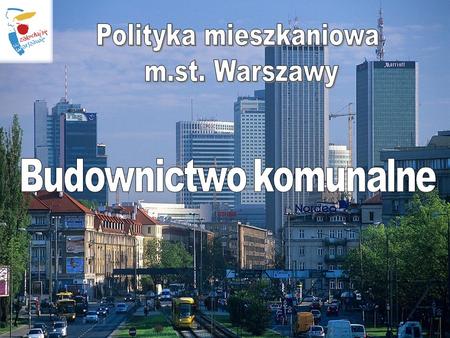 Warszawa, wrzesień 2010 r.. Cel programu: Rozwój komunalnego budownictwa mieszkaniowego w celu zaspokojenia potrzeb osób, którym Miasto jest zobowiązane.