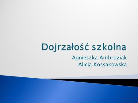 Agnieszka Ambroziak Alicja Kossakowska