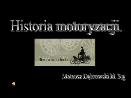Historia motoryzacji. Mateusz Dąbrowski kl. 3 g.