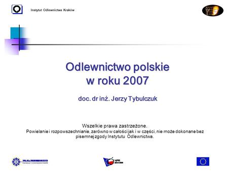 Odlewnictwo polskie w roku 2007 doc. dr inż. Jerzy Tybulczuk