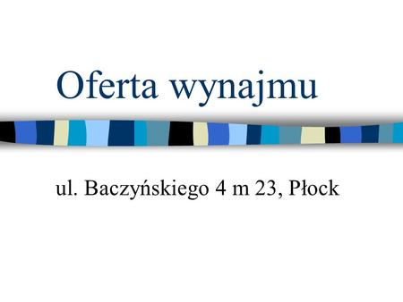 ul. Baczyńskiego 4 m 23, Płock
