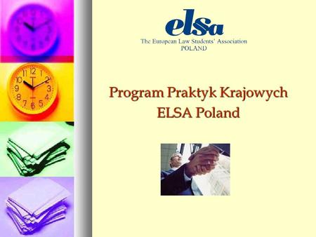 Program Praktyk Krajowych ELSA Poland. www.praktykiprawnicze.pl Program Praktyk Krajowych Program Praktyk Krajowych (PPK) skierowany do pracodawców, którzy.