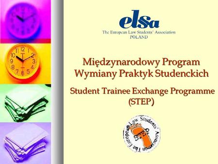 Międzynarodowy Program Wymiany Praktyk Studenckich Student Trainee Exchange Programme (STEP ) Student Trainee Exchange Programme (STEP )