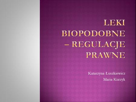Leki biopodobne – regulacje prawne
