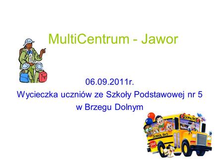 MultiCentrum - Jawor 06.09.2011r. Wycieczka uczniów ze Szkoły Podstawowej nr 5 w Brzegu Dolnym.