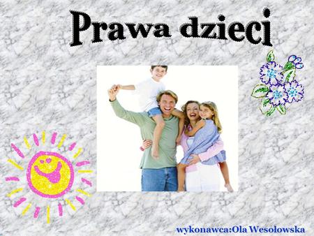 Prawa dzieci wykonawca:Ola Wesołowska.
