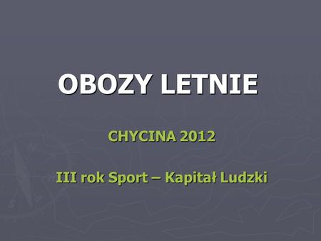 OBOZY LETNIE CHYCINA 2012 III rok Sport – Kapitał Ludzki.