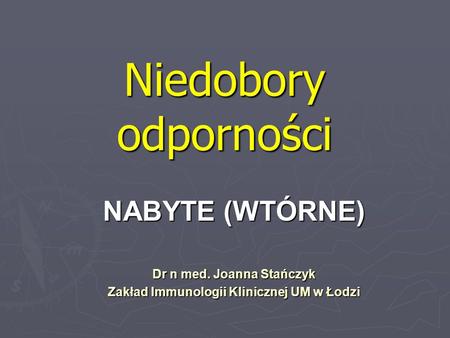 Dr n med. Joanna Stańczyk Zakład Immunologii Klinicznej UM w Łodzi