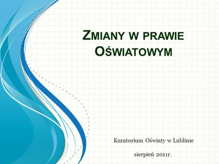 Z MIANY W PRAWIE O ŚWIATOWYM Kuratorium Oświaty w Lublinie sierpień 2011r.
