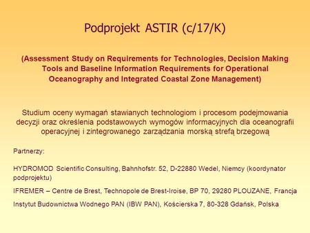 Podprojekt ASTIR (c/17/K) (Assessment Study on Requirements for Technologies, Decision Making Tools and Baseline Information Requirements for Operational.