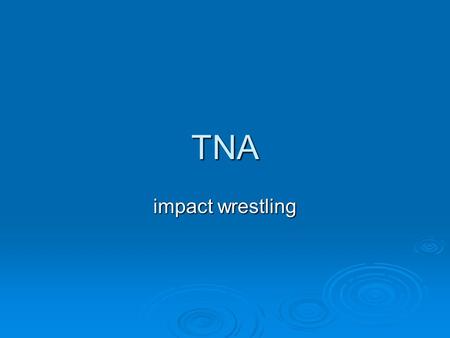 TNA impact wrestling.