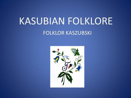 KASUBIAN FOLKLORE FOLKLOR KASZUBSKI.