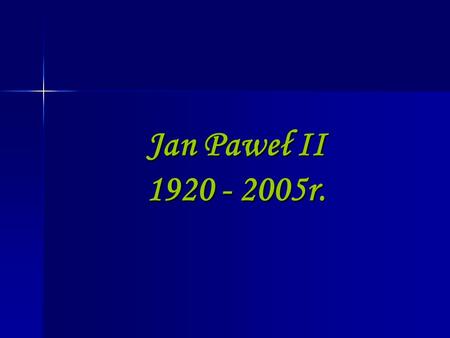 Jan Paweł II 1920 - 2005r..