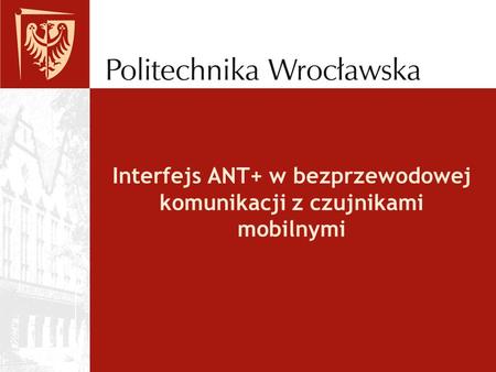 Interfejs ANT+ w bezprzewodowej komunikacji z czujnikami mobilnymi
