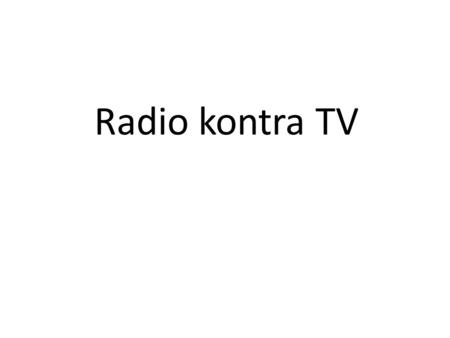 Radio kontra TV.