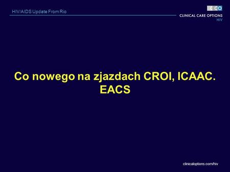 Co nowego na zjazdach CROI, ICAAC. EACS