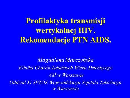Profilaktyka transmisji wertykalnej HIV. Rekomendacje PTN AIDS.