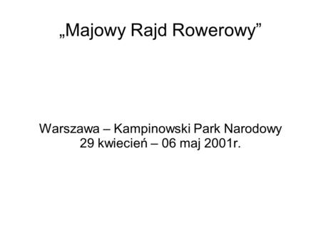Majowy Rajd Rowerowy Warszawa – Kampinowski Park Narodowy 29 kwiecień – 06 maj 2001r.
