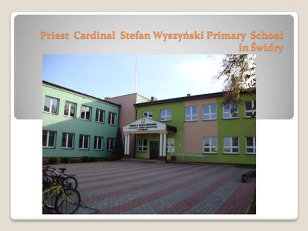 Priest Cardinal Stefan Wyszyński Primary School in Świdry.