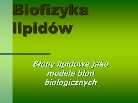 Błony lipidowe jako modele błon biologicznych