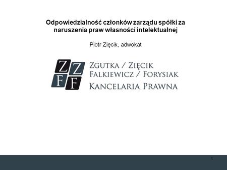 Odpowiedzialność członków zarządu spółki za naruszenia praw własności intelektualnej Piotr Zięcik, adwokat.