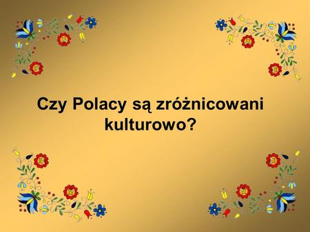 Czy Polacy są zróżnicowani kulturowo?