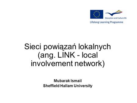Sieci powiązań lokalnych (ang. LINK - local involvement network) Mubarak Ismail Sheffield Hallam University.