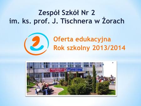 Zespół Szkół Nr 2 im. ks. prof. J. Tischnera w Żorach