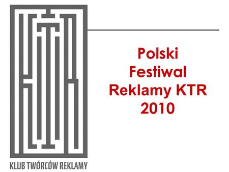 Polski Festiwal Reklamy KTR 2010.
