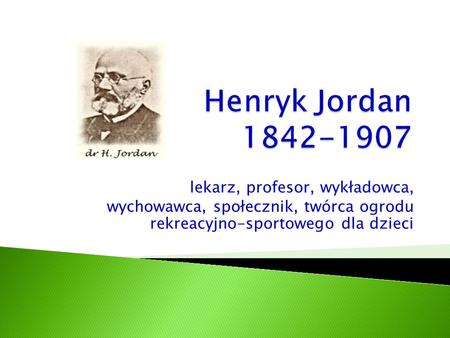 Henryk Jordan lekarz, profesor, wykładowca,