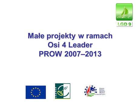 Małe projekty w ramach Osi 4 Leader PROW 2007–2013