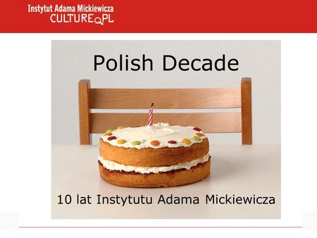 Polish Decade 10 lat Instytutu Adama Mickiewicza.
