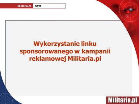 Wykorzystanie linku sponsorowanego w kampanii reklamowej Militaria.pl Militaria.pl SEM.