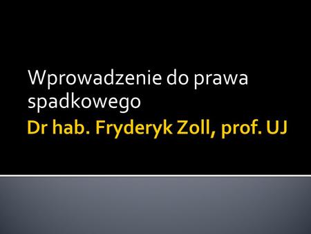 Dr hab. Fryderyk Zoll, prof. UJ