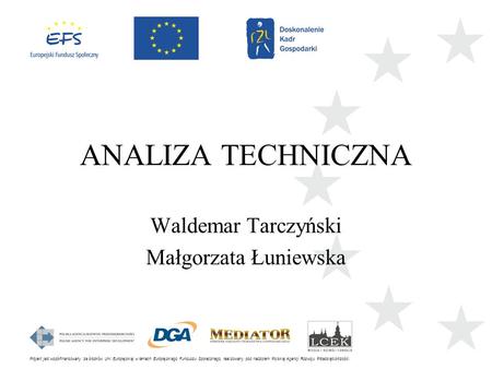 Projekt jest współfinansowany ze środków Unii Europejskiej w ramach Europejskiego Funduszu Społecznego, realizowany pod nadzorem Polskiej Agencji Rozwoju.