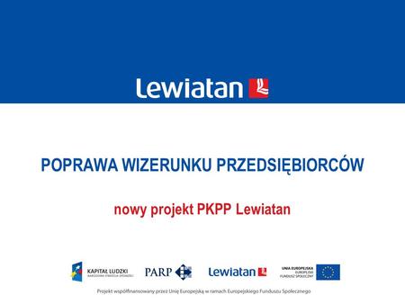 POPRAWA WIZERUNKU PRZEDSIĘBIORCÓW nowy projekt PKPP Lewiatan.