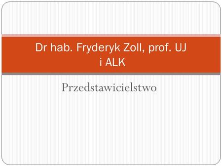 Dr hab. Fryderyk Zoll, prof. UJ i ALK