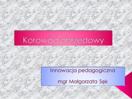 Innowacja pedagogiczna mgr Małgorzata Sęk