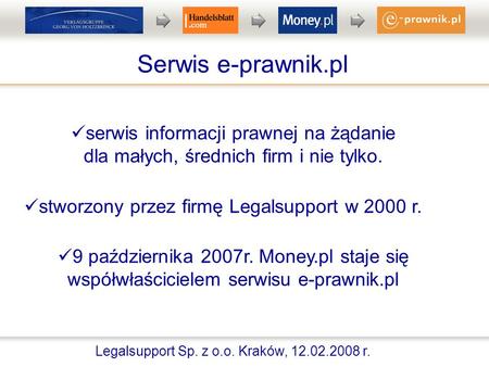 Serwis e-prawnik.pl serwis informacji prawnej na żądanie dla małych, średnich firm i nie tylko. stworzony przez firmę Legalsupport w 2000 r. 9 października.