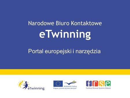 Narodowe Biuro Kontaktowe eTwinning Portal europejski i narzędzia.