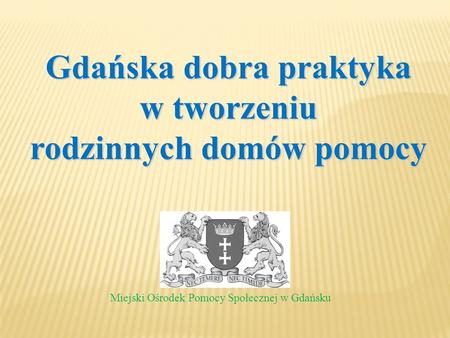 Gdańska dobra praktyka rodzinnych domów pomocy