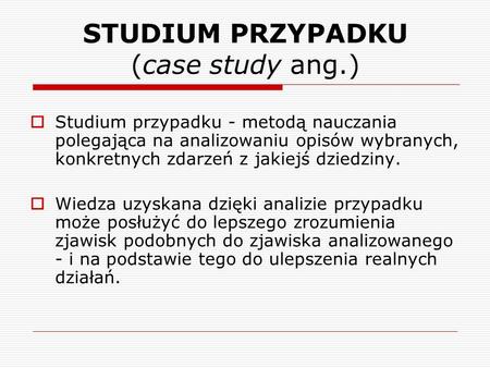 STUDIUM PRZYPADKU (case study ang.)