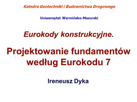 Projektowanie fundamentów według Eurokodu 7