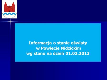 Informacja o stanie oświaty w Powiecie Nidzickim wg stanu na dzień 01.02.2013.