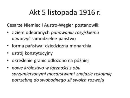 Akt 5 listopada 1916 r. Cesarze Niemiec i Austro-Węgier postanowili:
