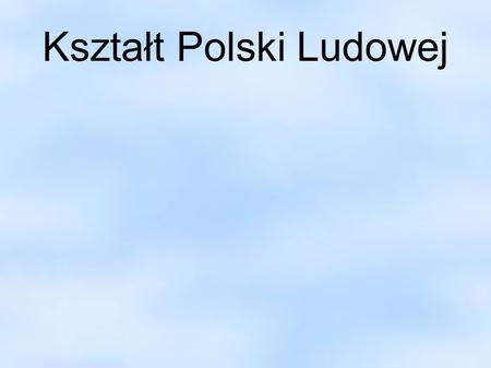 Kształt Polski Ludowej